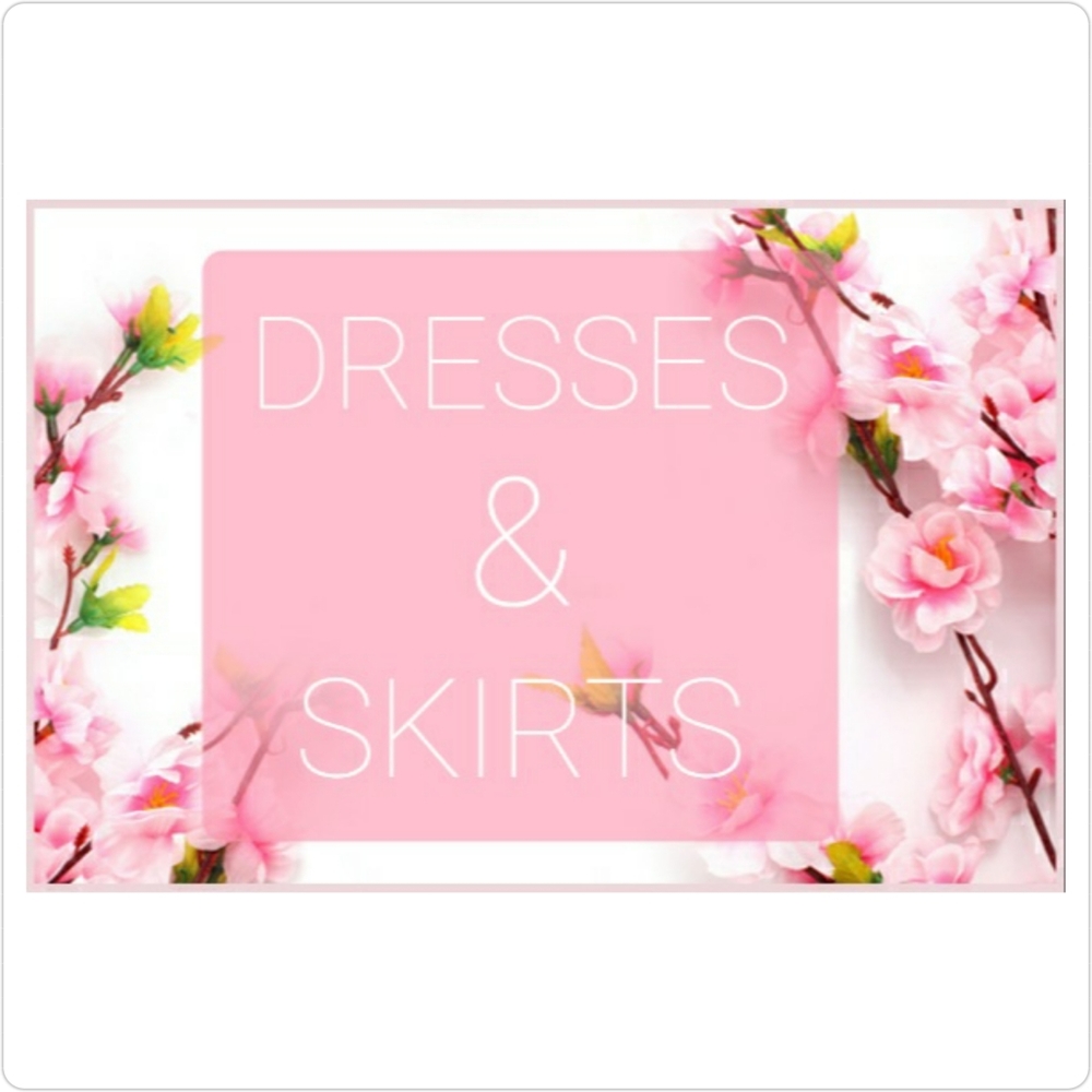 DRESSES!! SKIRTS!!